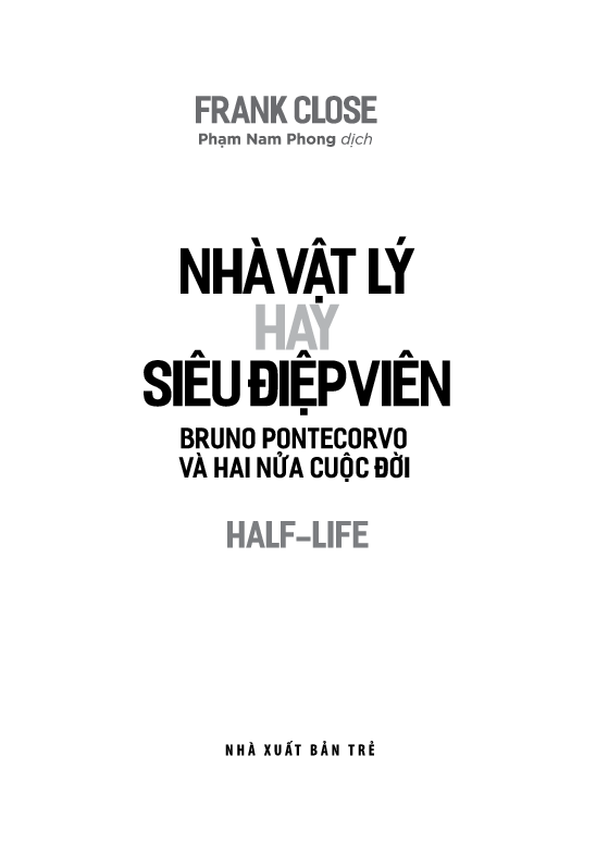 Sách - Khoa Học Khám Phá - Nhà Vật Lý Hay Siêu Điệp Viên - Bruno Pontecorvo Và Hai Nửa Cuộc Đời