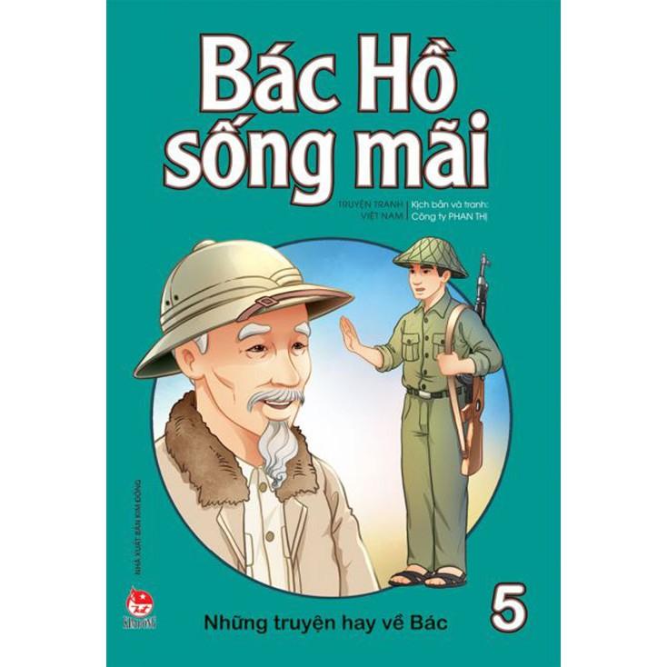 Bác Hồ sống mãi: Những mẩu chuyện hay về Bác - Bản Quyền