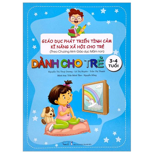 Giáo Dục Phát Triển Tình Cảm Kĩ Năng Xã Hội - Dành Cho Trẻ 3 - 4 Tuổi