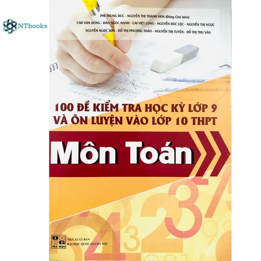 Sách 100 Đề Kiểm Tra Học Kỳ Lớp 9 Và Ôn Luyện Vào Lớp 10 THPT Môn Toán