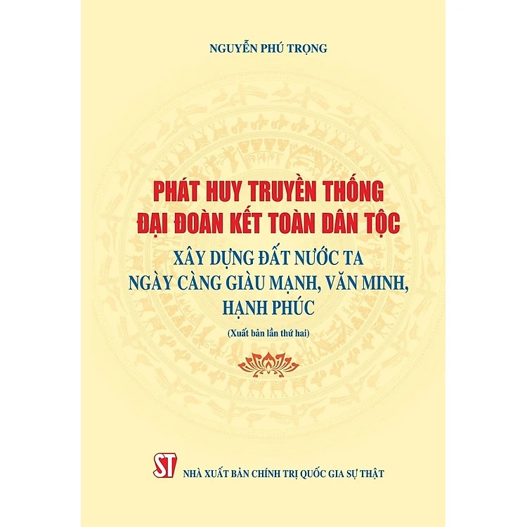 Phát huy truyền thống đại đoàn kết dân tộc xây dựng đất nước ta ngày càng giàu mạnh, văn minh hạnh phúc