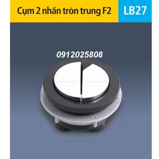 LB27 - cụm 2 nhấn tròn trung két nước bồn cầu