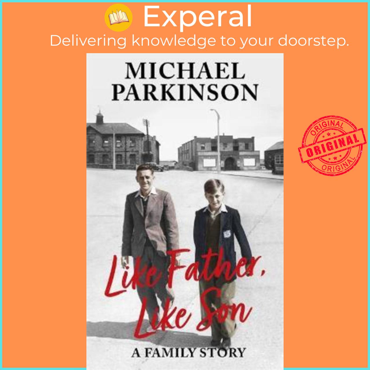 Sách - Like Father, Like Son : A family story by Michael Parkinson (UK edition, hardcover)