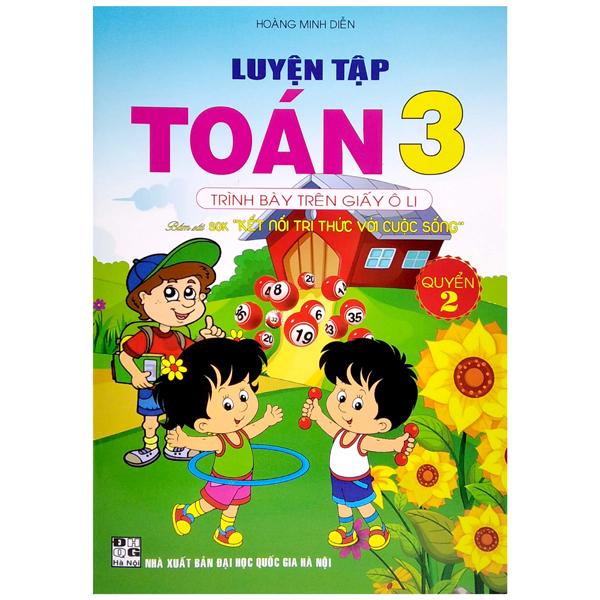 Luyện Tập Toán 3 - Trình Bày Trên Giấy Ô Li - Quyển 2 (Bám Sát SGK Kết Nối Tri Thức Với Cuộc Sống)