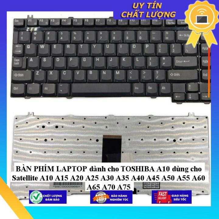 BÀN PHÍM LAPTOP dùng cho TOSHIBA A10 dùng cho Satellite A10 A15 A20 A25 A30 A35 A40 A45 A50 A55 A60 A65 A70 A75 - Hàng Nhập Khẩu New Seal