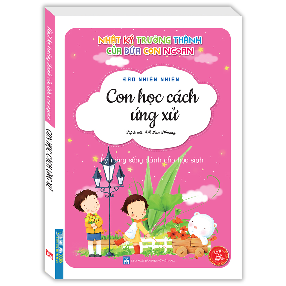 Nhật Ký Trưởng Thành Của Đứa Con Ngoan (Kỹ Năng Sống Dành Cho Học Sinh) - Con Học Cách Ứng Xử (Sách Bản Quyền) - Tái Bản