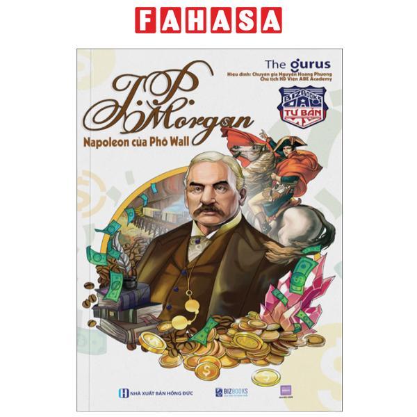 Sách - Đại Tư Bản Mỹ - J.P. Morgan - Napoleon Của Phố Wall