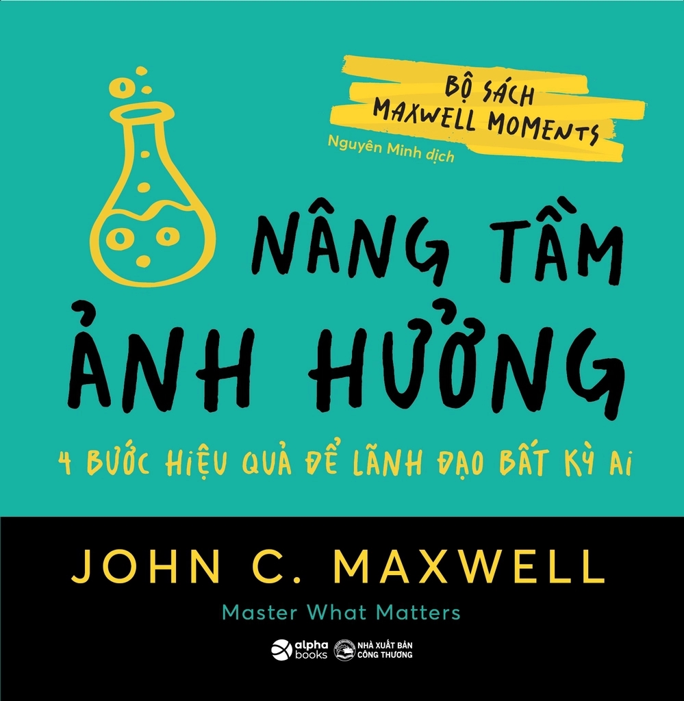 Nâng Tầm Ảnh Hưởng - 4 Bước Hiệu Quả Để Lãnh Đạo Bất Kỳ Ai (John C. Maxwell)