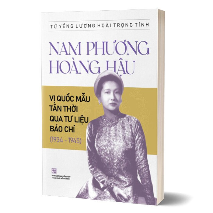 Nam Phương Hoàng Hậu - Vị Quốc Mẫu Tân Thời Qua Tư Liệu Báo Chí (1934-1945) - Tử Yếng Lương Hoài Trọng Tính - (bìa mềm)