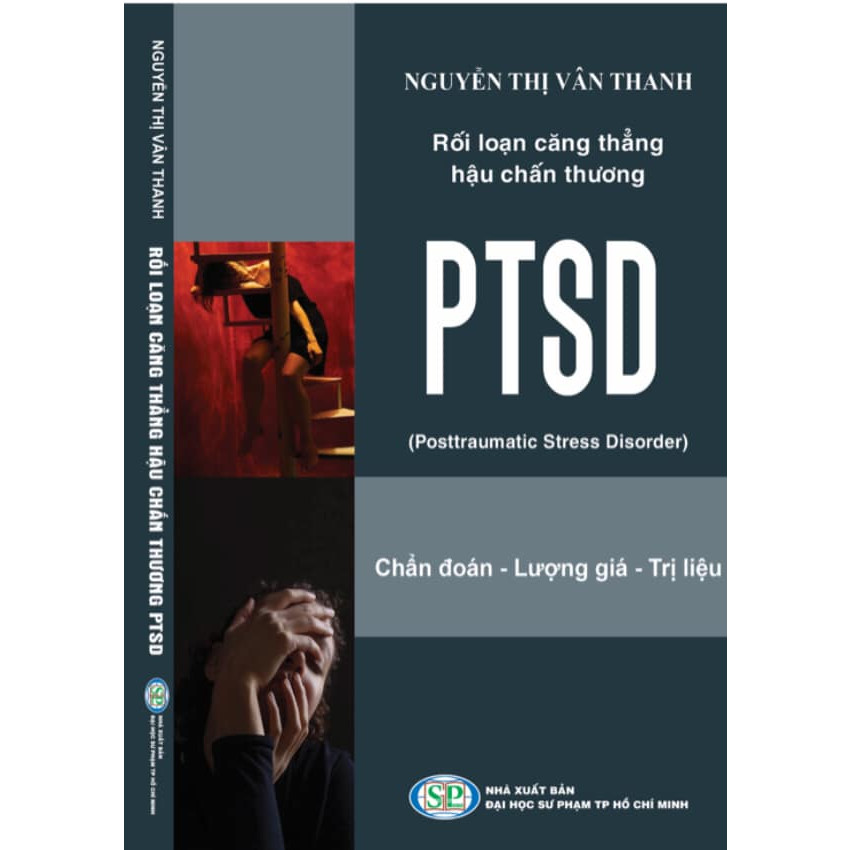 Rối loạn căng thẳng hậu chấn thương PTSD (Posttraumatic Stress Disorder)-Chẩn đoán, Lượng giá, Trị liệu