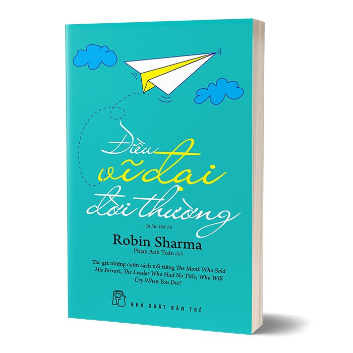 ĐIỀU VĨ ĐẠI ĐỜI THƯỜNG - Robin Sharma - Phạm Anh Tuấn dịch -