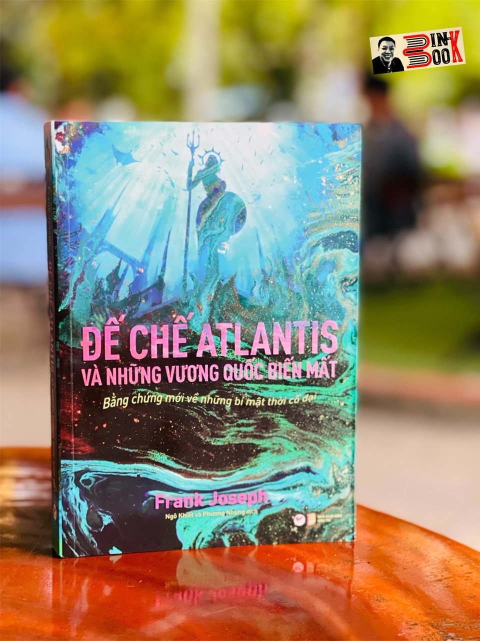 ĐẾ CHẾ ATLANTIS VÀ NHỮNG VƯƠNG QUỐC BIẾN MẤT (Bằng chứng mới về những bí mật thời cổ đại) – Frank Joseph – Tân Việt (bìa mềm)