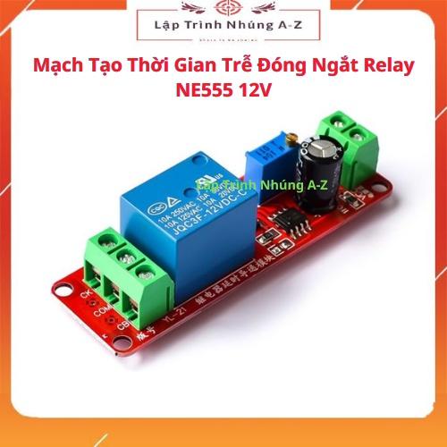 [Lập Trình Nhúng A-Z][G28] Mạch Tạo Thời Gian Trễ Đóng Ngắt Relay NE555 12V