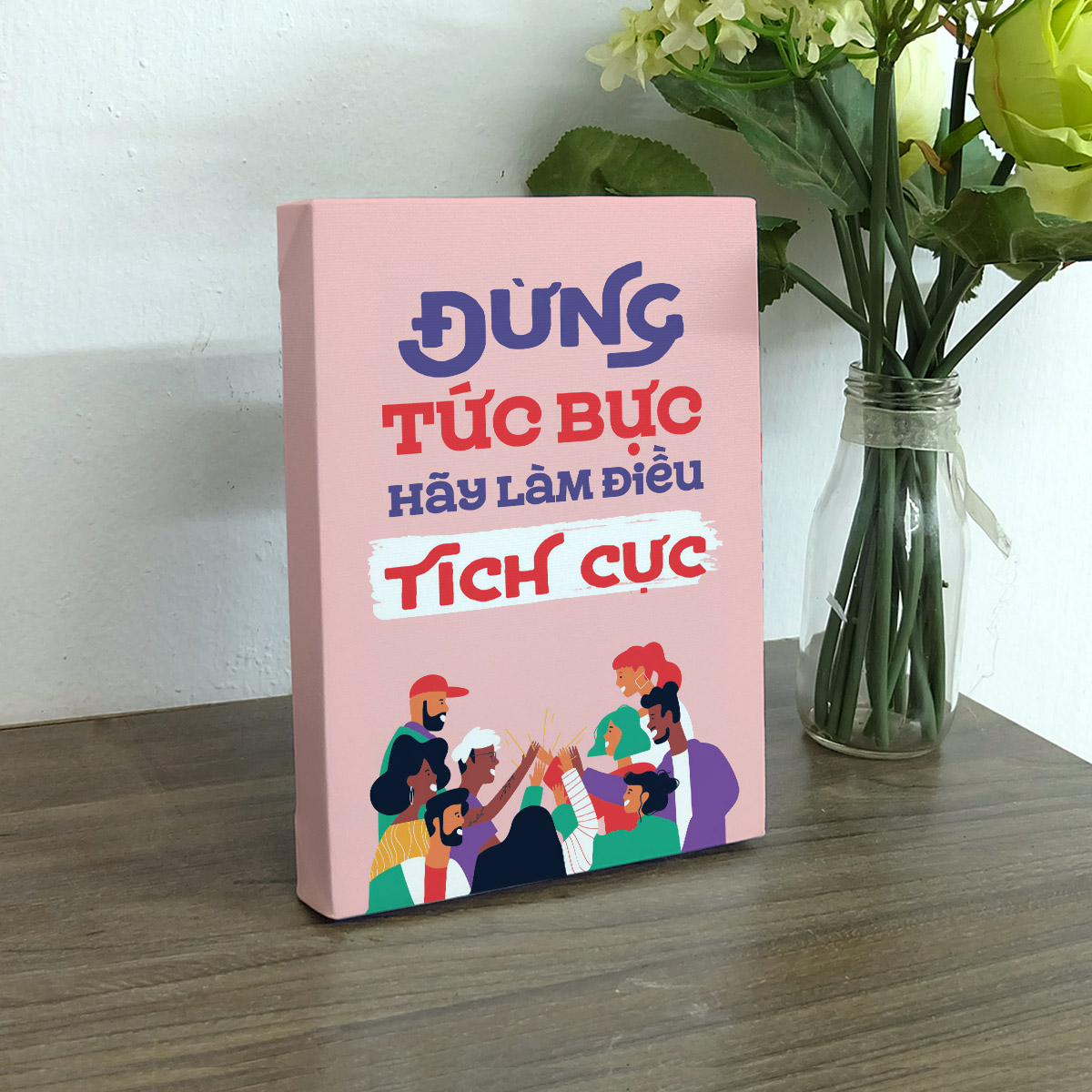 Tranh in để bàn canvas tạo động lực Cocopic OFVDB105 Đừng bực tức hãy làm điều tích cực