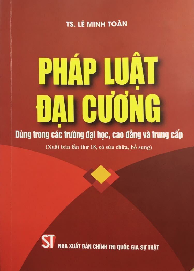 Sách Pháp Luật Đại Cương - Dùng Trong Các Trường Đại Học, Cao Đẳng Và Trung Cấp (Xuất Bản Lần Thứ Mười Tám, Có Sửa Đổi, Bổ Sung) - NXB Chính Trị Quốc Gia Sự Thật