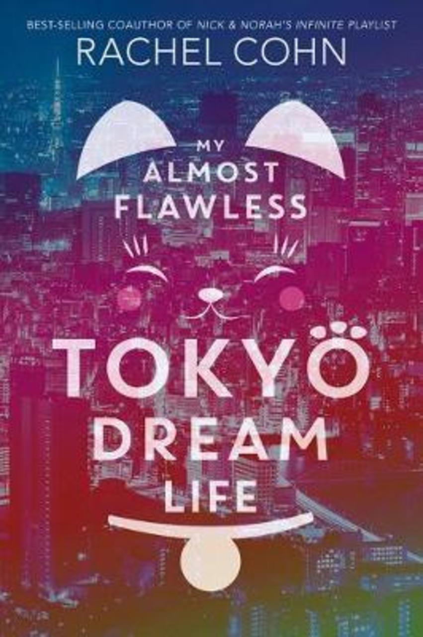 Sách - My Almost Flawless Tokyo Dream Life by Rachel Cohn (US edition, paperback)