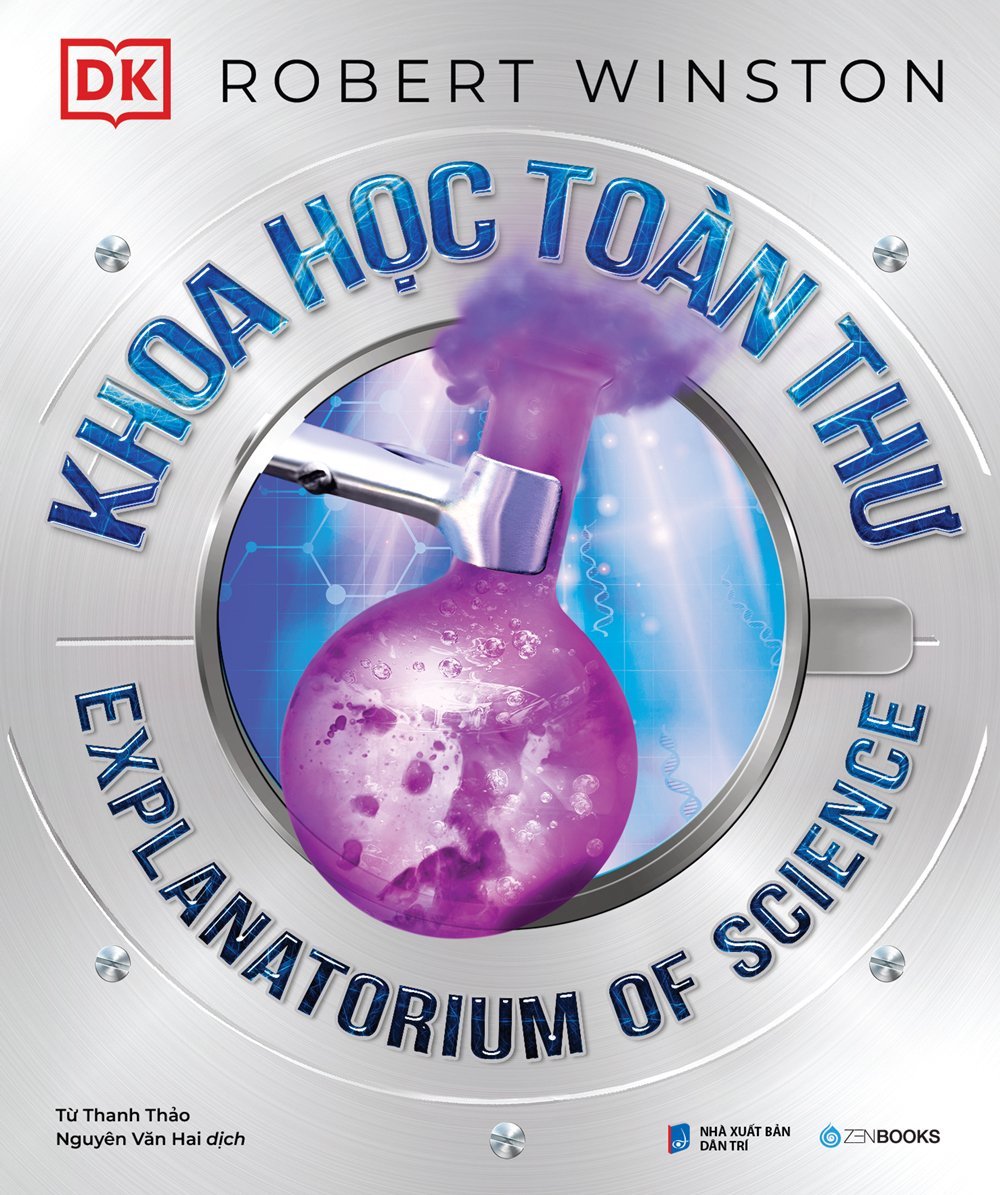(Bìa Cứng, In Màu) KHOA HỌC TOÀN THƯ - Explanatorium of Science - Robert Winston - Zenbooks