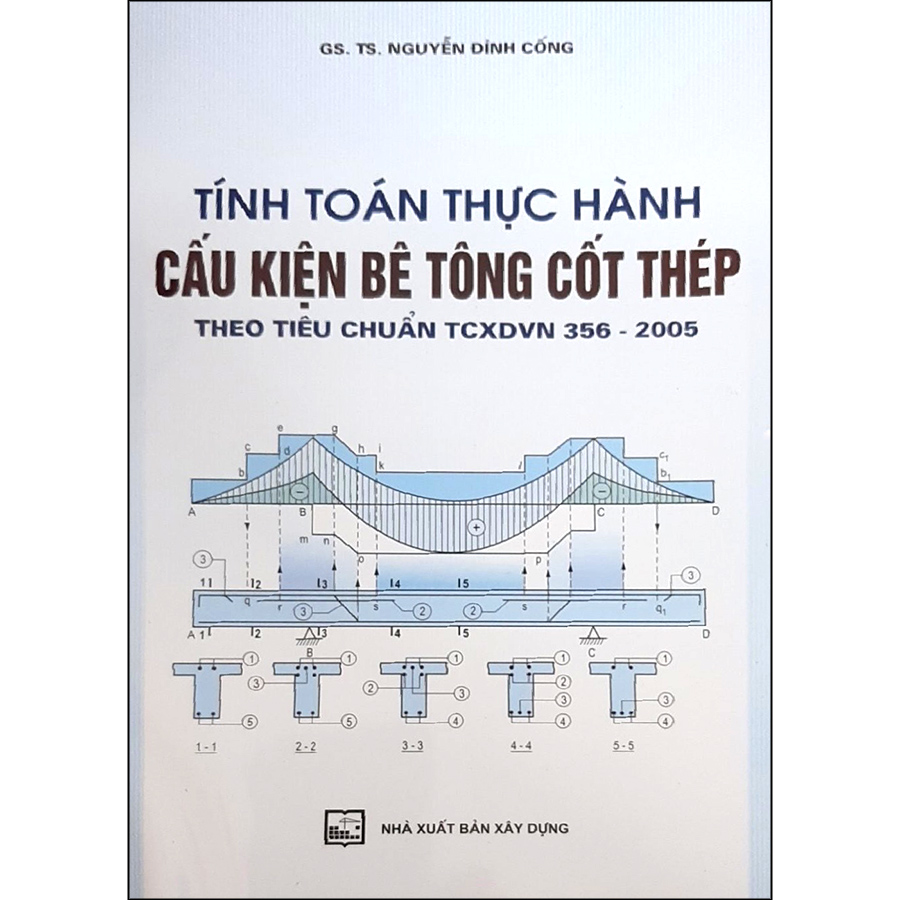 Tính Toán Thực Hành Cấu Kiện Bêtông Cốt Thép Theo Tiêu Chuẩn TCXDVN 356:2005 (Tập 1) (Tái Bản)