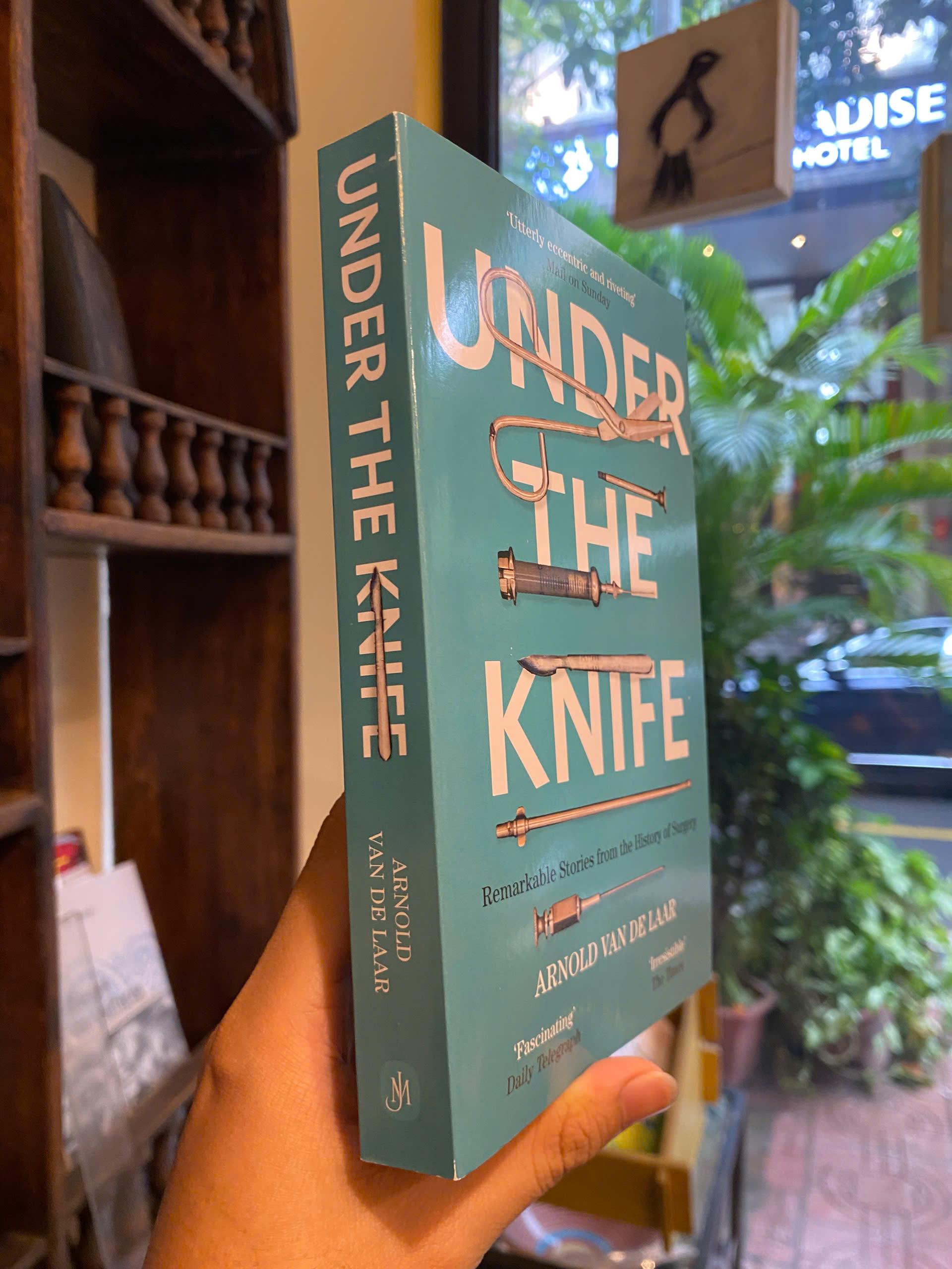 Sách - Under The Knife: A History of Surgery in 28 Remarkable Operations by Arnold van de Laar