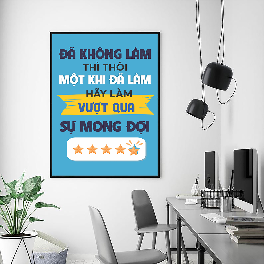 Tranh động lực Đã không làm thì thôi, một khi đã làm hãy làm vượt qua sự mong đợi -v2-Model: AZ1-0545