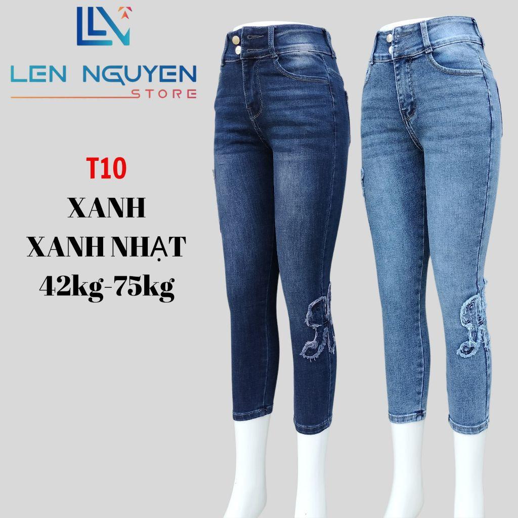 T10_Quần jean nữ, 9 tất, lưng cao, quần bò nữ dáng ôm, quần rin nữ có big size, cho 42kg đến 75kg,LEN NGUYEN STORE