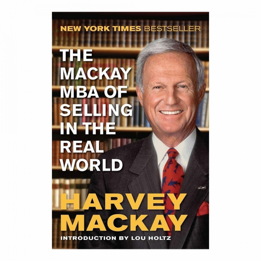 The Mackay MBA of Selling in The Real World