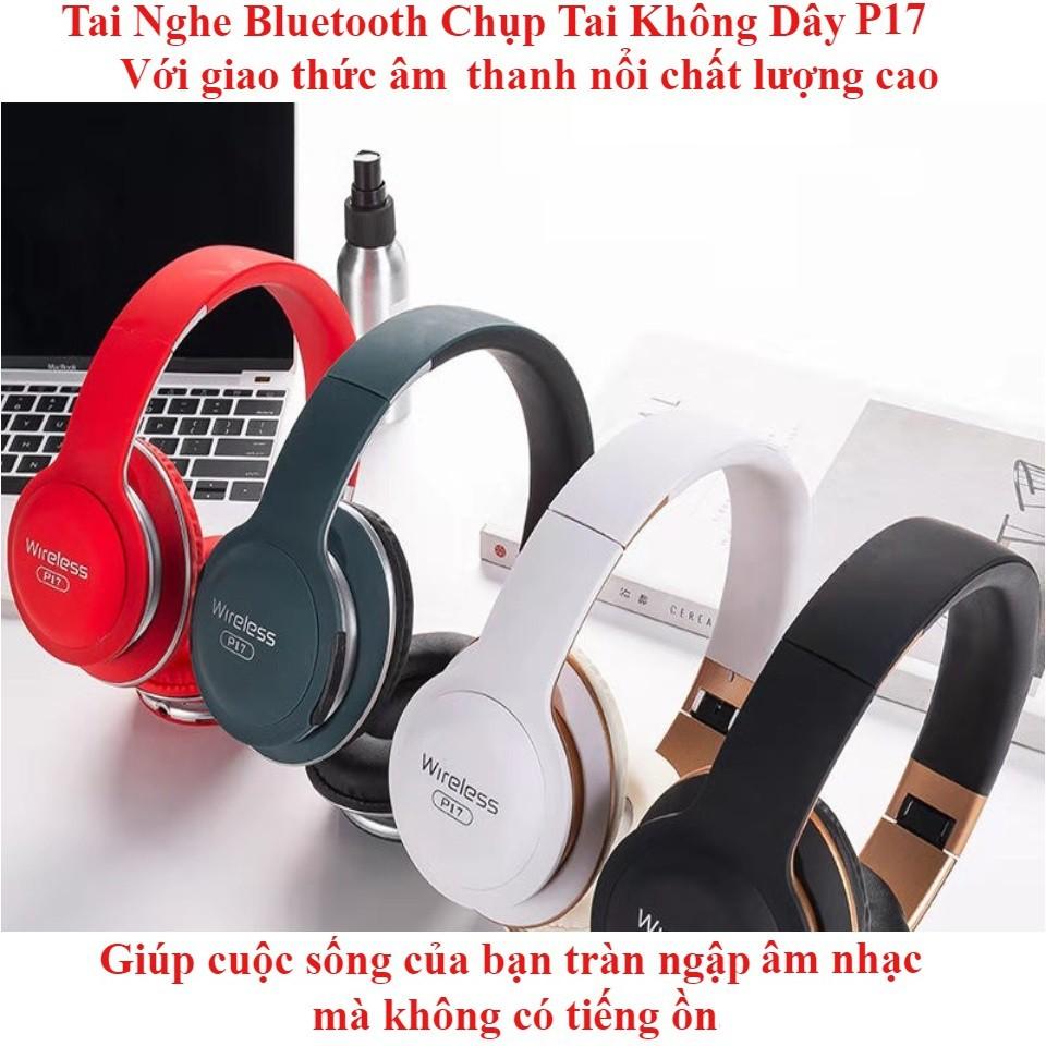 Tai Nghe Bluetooth Chụp Tai P17 Chống Ồn Đệm Tai Mỏng Êm Không Gây Đau Tai -  Tai Nghe Trùm Đầu Kết Nối Nhanh