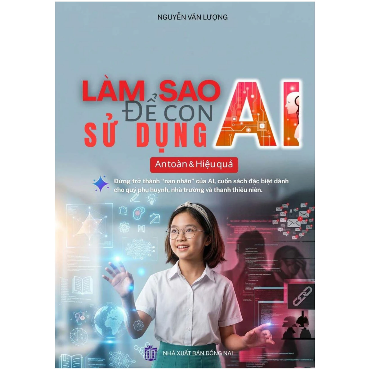 Sách - Làm Sao Để Con Sử Dụng AI An Toàn Và Hiệu Quả - Nguyễn Văn Lượng