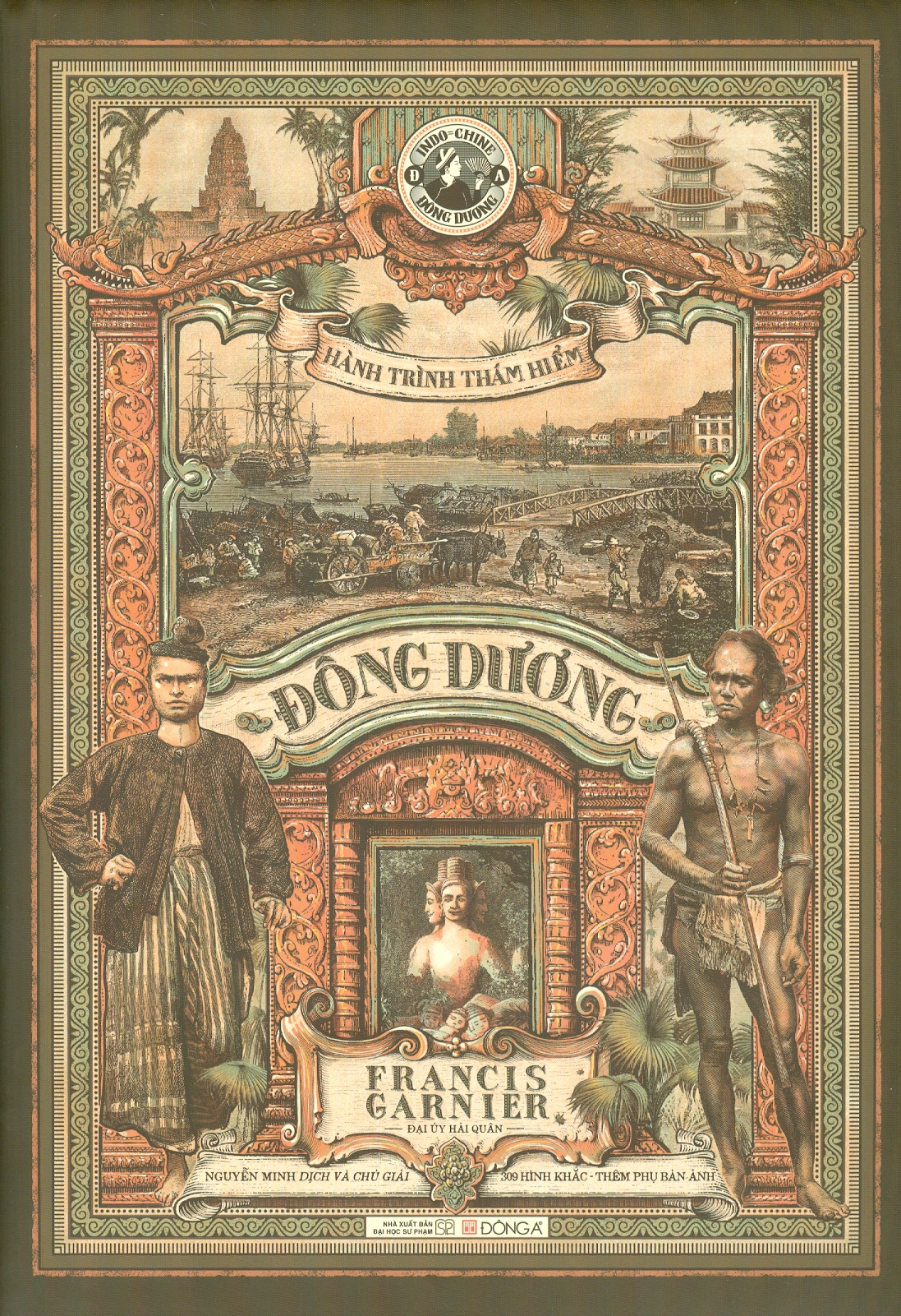(Tủ sách Đông Dương) [Bìa cứng, gồm 309 hình khắc và phụ bản ảnh dựa theo phần lớn các tranh vẽ của L. Delaporte, tặng kèm bản đồ] HÀNH TRÌNH THÁM HIỂM ĐÔNG DƯƠNG - Đại úy hải quân Francis G.arnier  - Nguyễn Minh dịch – Đông A