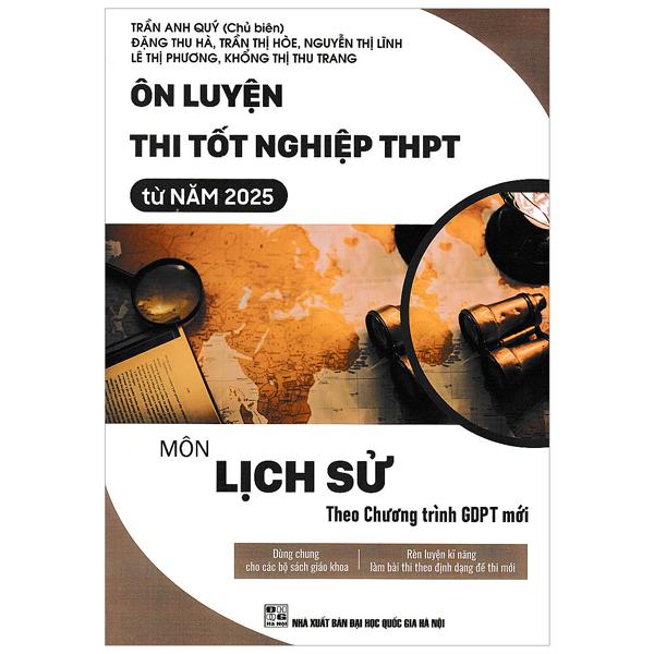 Sách - Ôn Luyện Thi Tốt Nghiệp THPT Từ Năm 2025 - Môn Lịch Sử (Theo Chương Trình GDPT Mới)