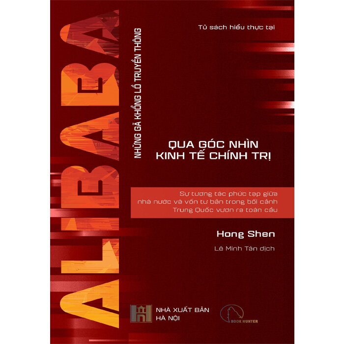 Sách - ALIBABA - Sự Tương Tác Phức Tạp Giữa Nhà Nước Và Vốn Tư Bản Trong Bối Cảnh Trung Quốc Vươn Ra Toàn Cầu