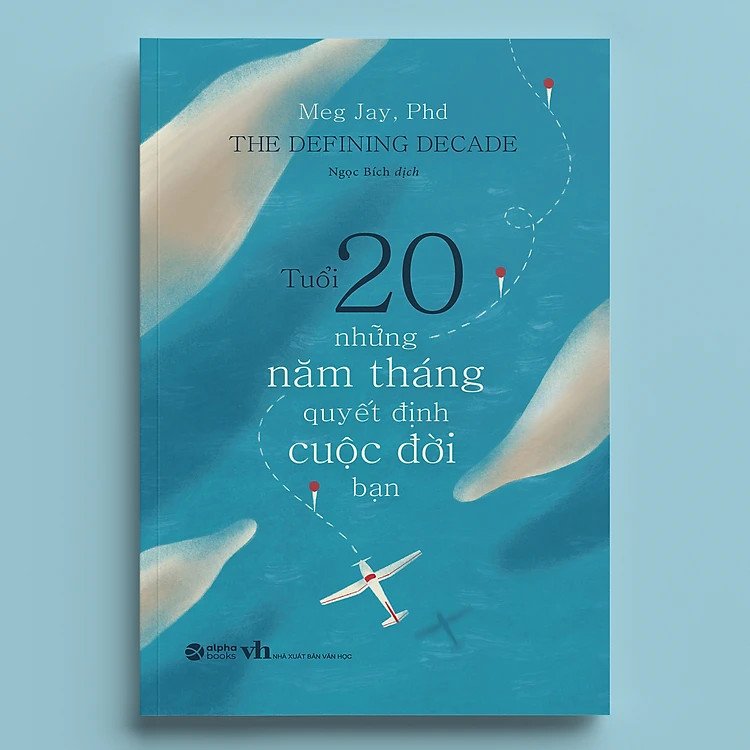 Tuổi 20 - Những Năm Tháng Quyết Định Cuộc Đời Bạn - Meg Jay - Ngọc Bích dịch - Tái bản - (bìa mềm)