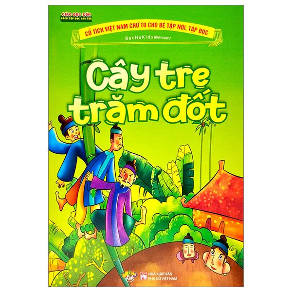 Cổ Tích Việt Nam Chữ To Cho Bé Tập Nói, Tập Đọc - Cây Tre Trăm Đốt