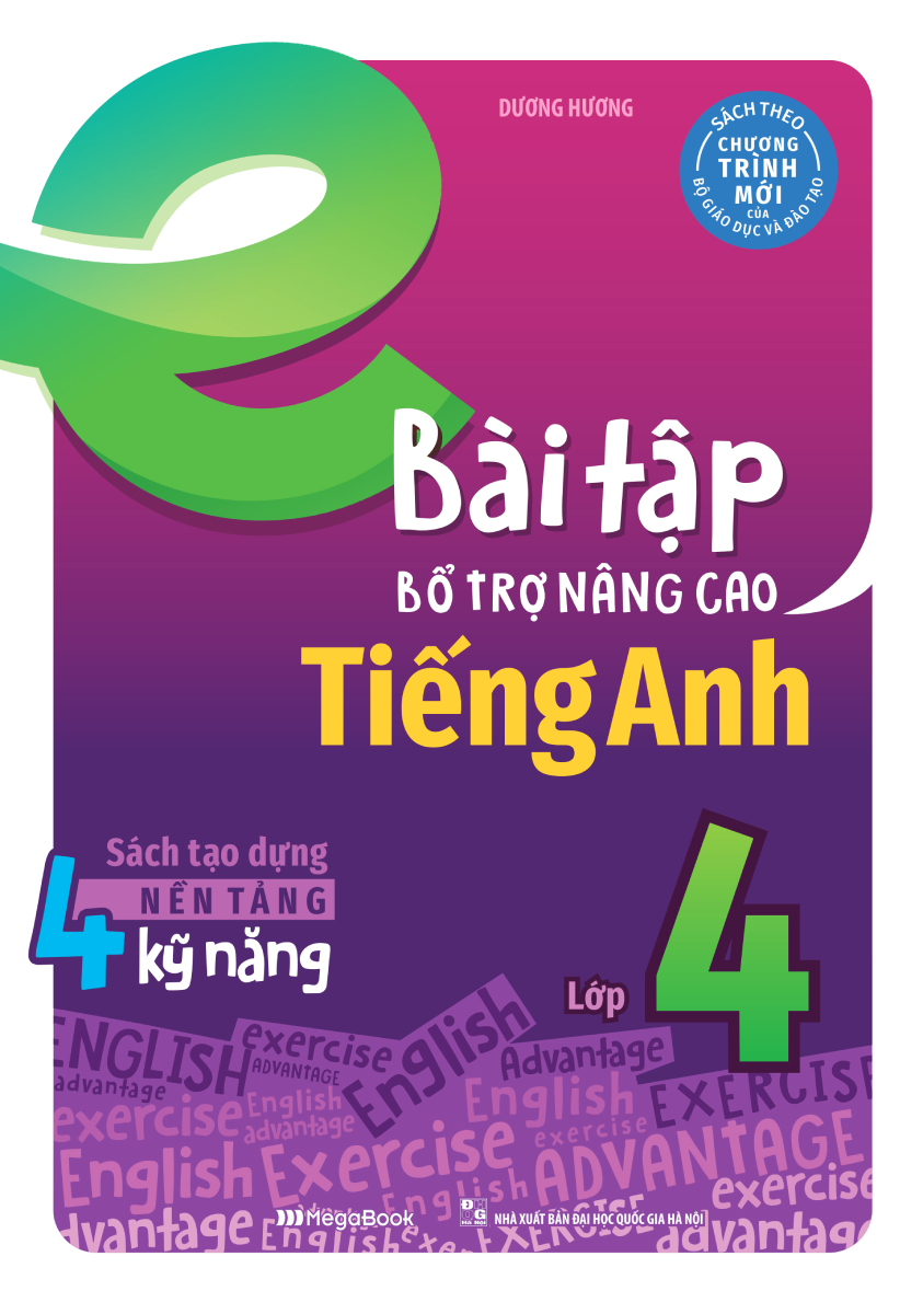 Bài Tập Bổ Trợ Nâng Cao Tiếng Anh Lớp 4 (Sách Theo Chương Trình Mới Của Bộ GD & ĐT) _MEGABOOK