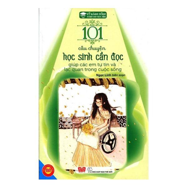 Kỹ Năng Sống - 101 Câu Chuyện Học Sinh Cần Đọc Giúp Các Em Tự Tin Và Lạc Quan Trong Cuộc Sống
