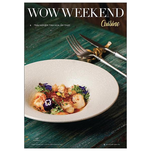Sách - Wowweekend Cuisine -Trải Nghiệm Tinh Hoa Ẩm Thực - Vol 8