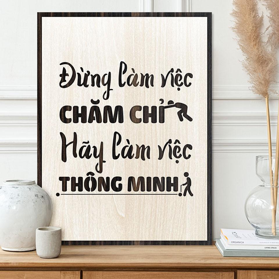 Tranh gỗ tạo động lực TBIG031 - "Đừng làm việc chăm chỉ hãy làm việc thông minh"