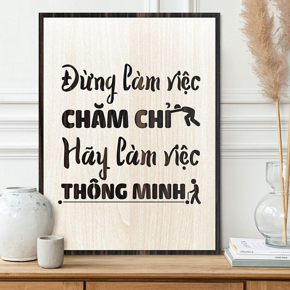 Tranh gỗ tạo động lực TBIG031 - &quot;Đừng làm việc chăm chỉ hãy làm việc thông minh