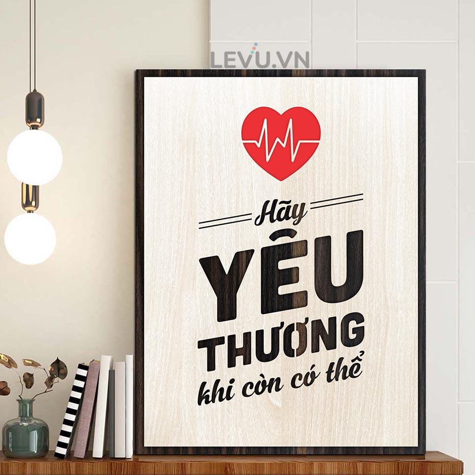 Tranh Câu Nói Hay Về Cuộc Sống LEVU LV091 "Hãy yêu thương khi còn có thể"