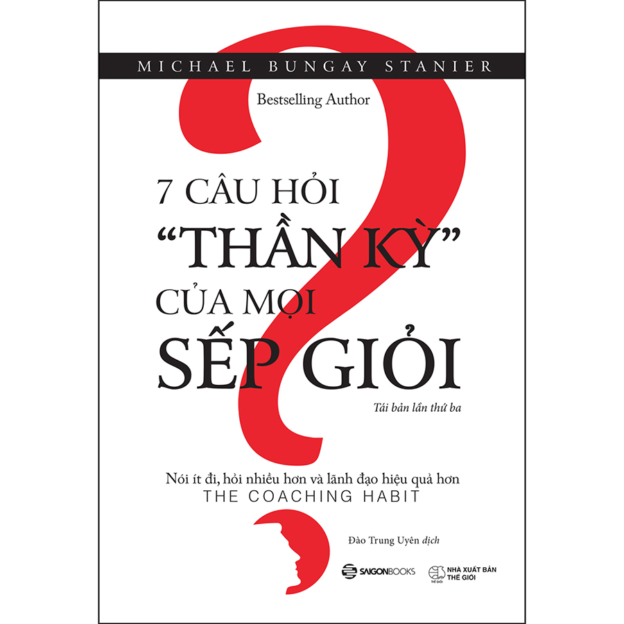 7 Câu Hỏi &quot;Thần Kỳ&quot; Của Mọi Sếp Giỏi - Tác giả  Daniel Goleman