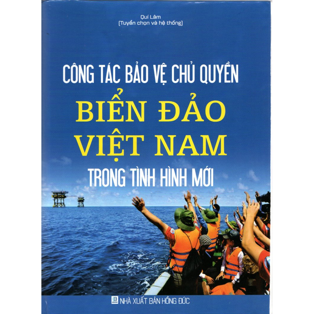 Công tác bảo vệ chủ quyền biển, đảo Việt Nam trong tình hình mới