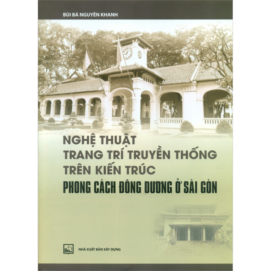 Nghệ Thuật Trang Trí Truyền Thống Trên Kiến Trúc Phong Cách Đông Dương Ở Sài Gòn