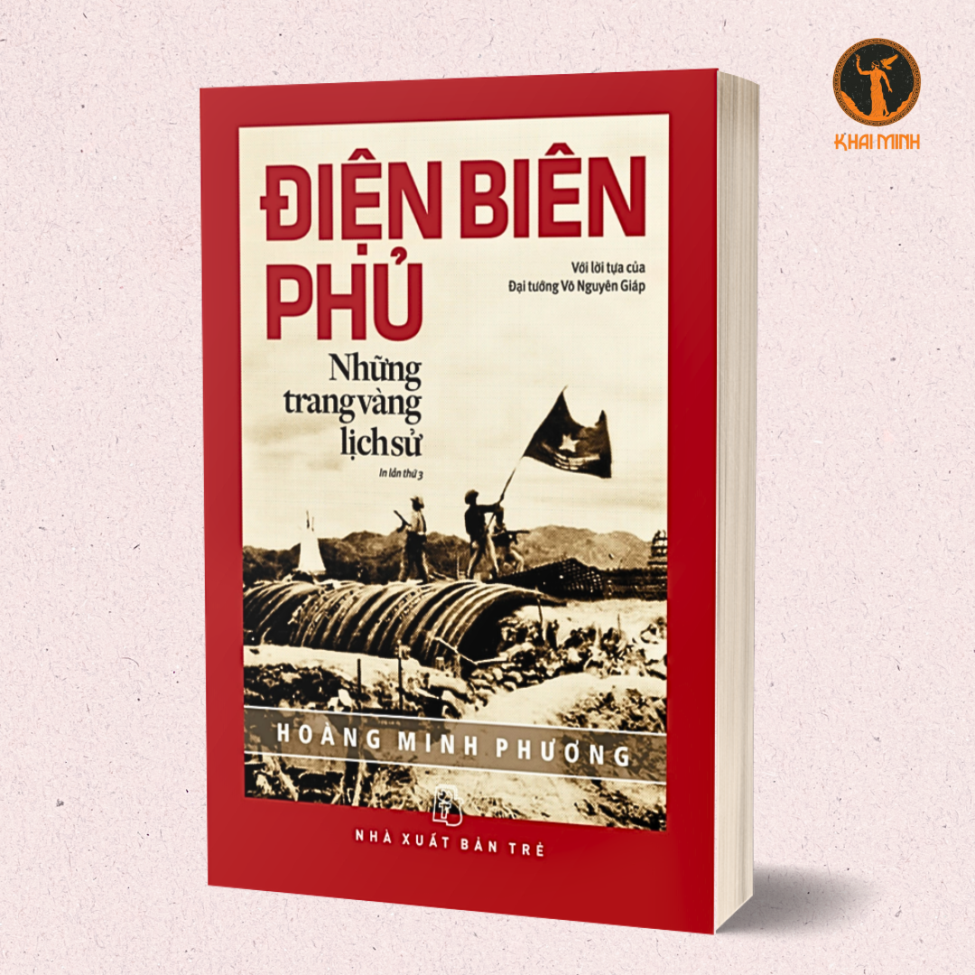 ĐIỆN BIÊN PHỦ - NHỮNG TRANG VÀNG LỊCH SỬ - Hoàng Minh Phương (bìa mềm)