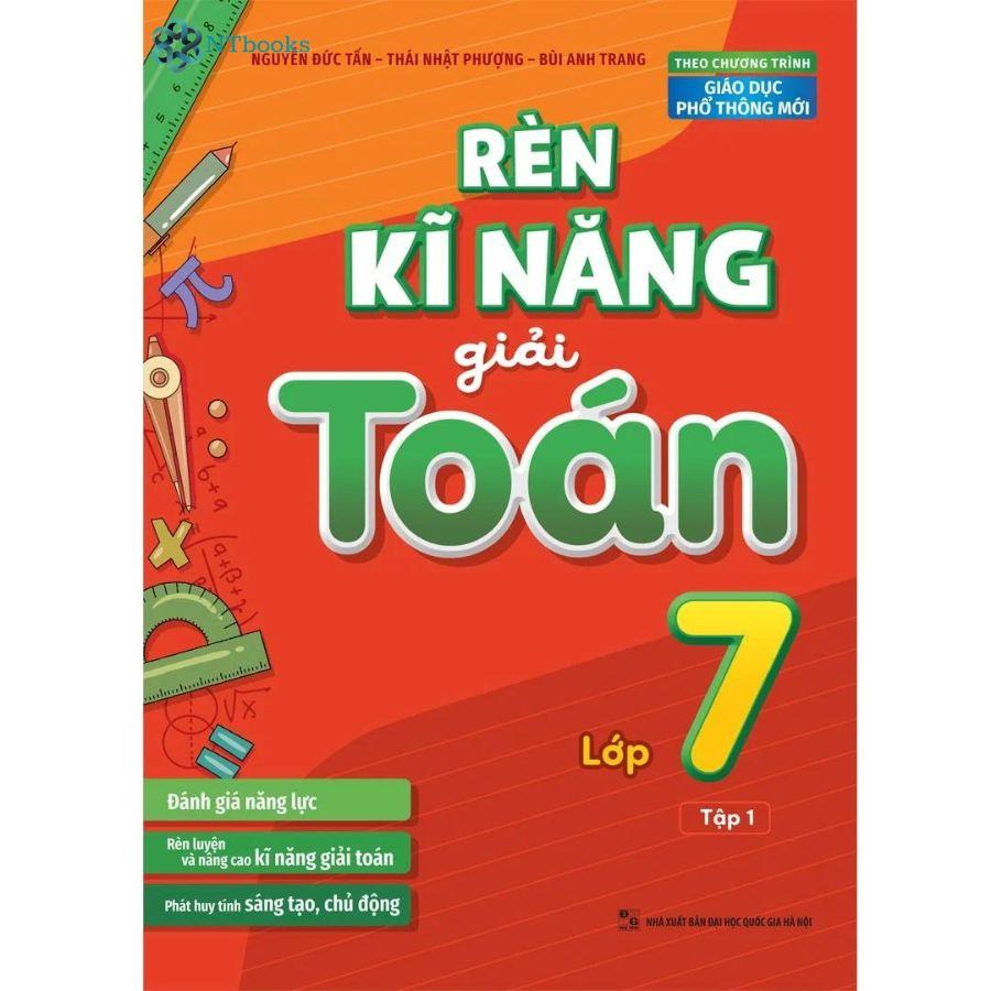 Rèn Kĩ Năng Giải Toán Lớp 7 Tập 1 - (Theo Chương Trình Giáo Dục Phổ Thông Mới) - Bản Quyền