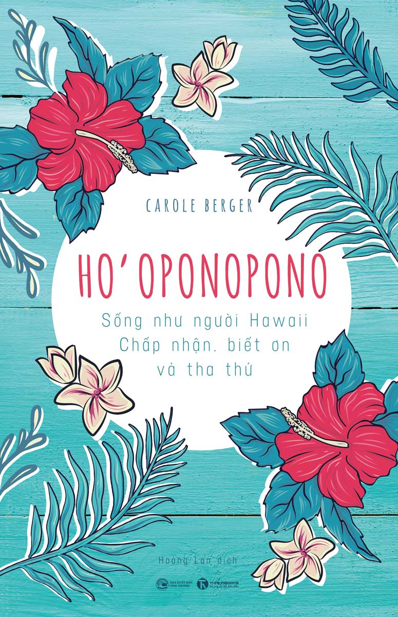 Ho'oponopono: Sống Như Người Hawaii - Chấp Nhận, Biết Ơn Và Tha Thứ