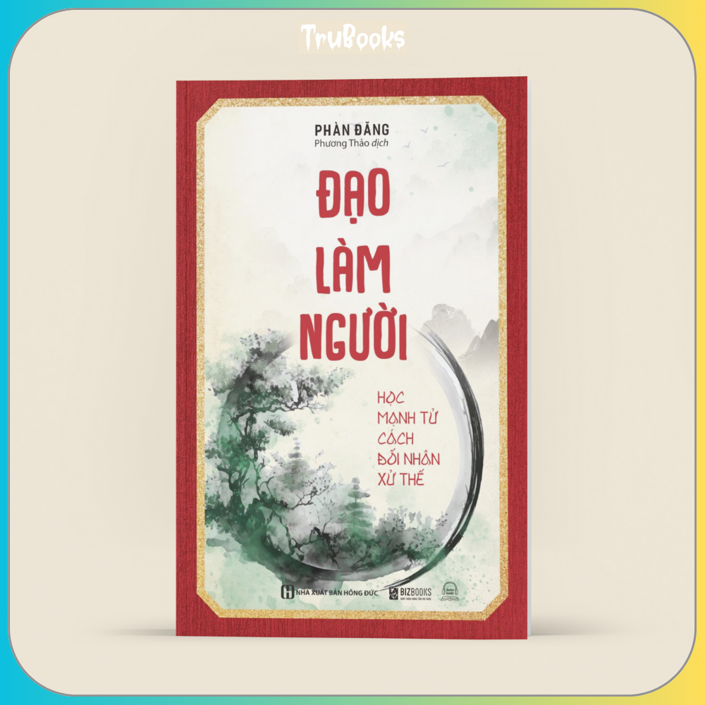 Đạo Làm Người: Học Mạnh Tử Cách Đối Nhân Xử Thế