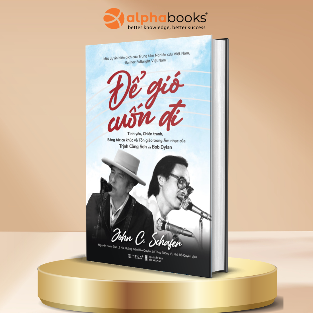Để Gió Cuốn Đi - Tình Yêu, Chiến Tranh, Sáng Tác Ca Khúc Và Tôn Giáo Trong Âm Nhạc Của Trịnh Công Sơn Và Bob Dylan - John C. Schafer - Omega Plus