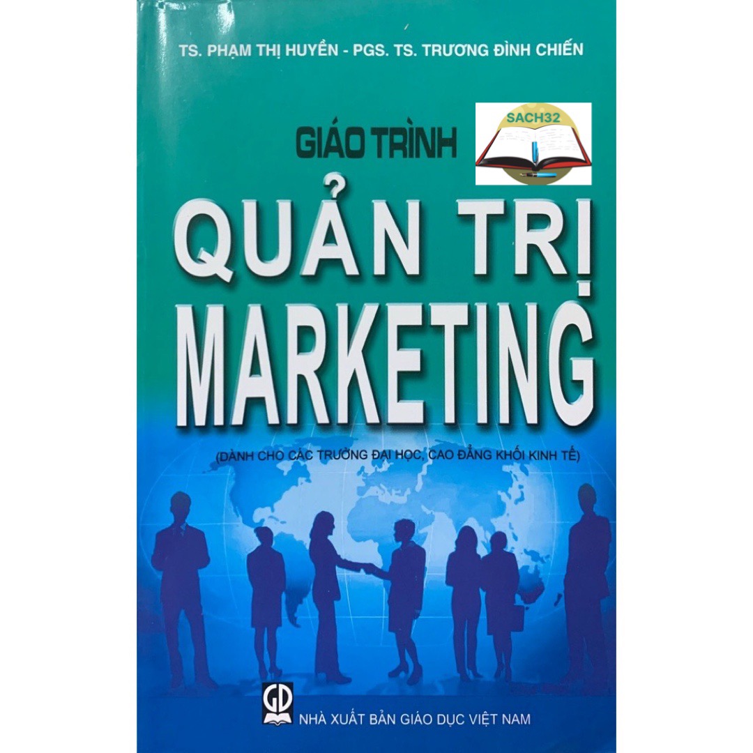 Giáo Trình Quản Trị Marketing - Dùng Cho Các Trường Đại Học, Cao Đăng Khối Kinh Tế