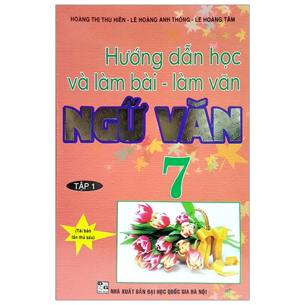 Hướng Dẫn Học Và Làm Bài - Làm Văn Ngữ Văn 7 - Tâp 1