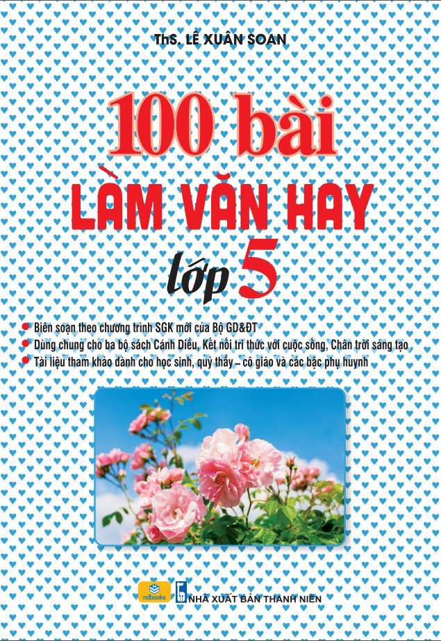 Sách - 100 Bài Làm Văn Hay Lớp 5 - Biên soạn theo chương trình SGK mới - ndbooks